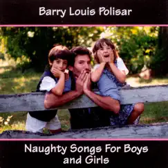 Naughty Songs for Boys & Girls by Barry Louis Polisar album reviews, ratings, credits