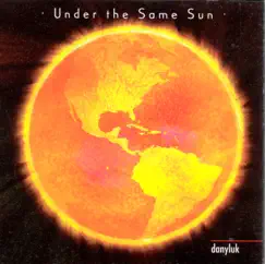 Under the Same Sun by Danyluk album reviews, ratings, credits