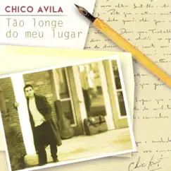 Tao Longe Do Meu Lugar by Chico Avila album reviews, ratings, credits