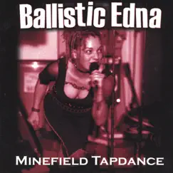 Minefield Tapdance by Ballistic Edna album reviews, ratings, credits