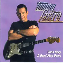Can't Keep a Good Man Down by Tommy Castro album reviews, ratings, credits