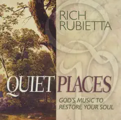 Quiet Places: God's Music to Restore Your Soul by Rich Rubietta album reviews, ratings, credits