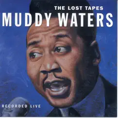 The Lost Tapes: Recorded Live by Muddy Waters album reviews, ratings, credits
