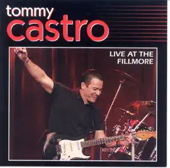 Live at the Fillmore by Tommy Castro album reviews, ratings, credits
