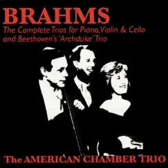 Brahms: Complete Piano Trios - Beethoven: 'Archduke' Trio by American Chamber Trio album reviews, ratings, credits