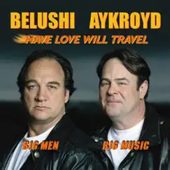 Have Love Will Travel by Dan Aykroyd & James Belushi album reviews, ratings, credits