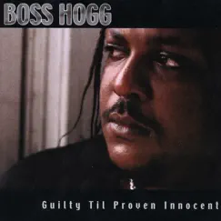 Guilty Til Proven Innocent by Boss Hogg album reviews, ratings, credits