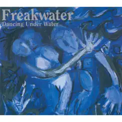 Dancing Under Water by Freakwater album reviews, ratings, credits