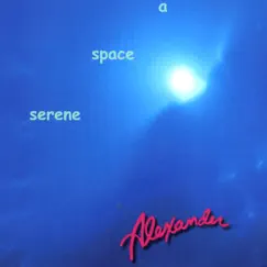 A Space Serene by Alexander album reviews, ratings, credits
