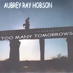 Too Many Tomorrows by Aubrey Ray Hobson album reviews, ratings, credits