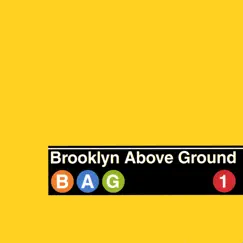 BAG 1 by Brooklyn Above Ground album reviews, ratings, credits