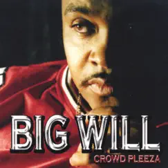 Crowd Pleeza by Big Will album reviews, ratings, credits
