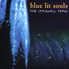 The Stairwell Years by Blue Lit Souls album reviews, ratings, credits
