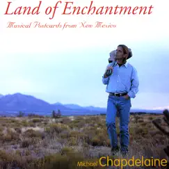 Land of Enchantment by Michael Chapdelaine album reviews, ratings, credits