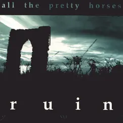Ruin by All the Pretty Horses album reviews, ratings, credits