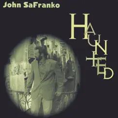 Haunted by John SaFranko album reviews, ratings, credits