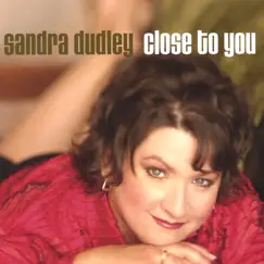 Close to You by Sandra Dudley album reviews, ratings, credits