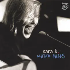 Water Falls by Sara K. album reviews, ratings, credits