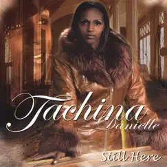 Still Here by Tachina Danielle album reviews, ratings, credits