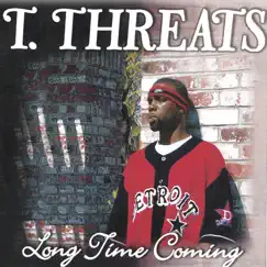 Long Time Coming by T. Threats album reviews, ratings, credits