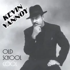 Old School Cool by Kevin Vannoy album reviews, ratings, credits