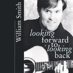 Looking Forward to Looking Back by William Smith album reviews, ratings, credits