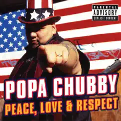 Peace, Love and Respect by Popa Chubby album reviews, ratings, credits