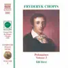 Chopin: Complete Piano Music, Vol. 9 (Polonaises, Vol. 2) album lyrics, reviews, download
