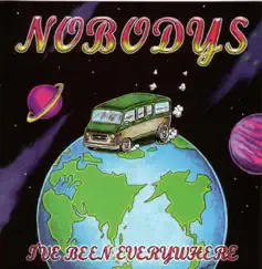 I've Been Everywhere by Nobodys album reviews, ratings, credits