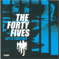 Get It Together by The Forty Fives album reviews, ratings, credits