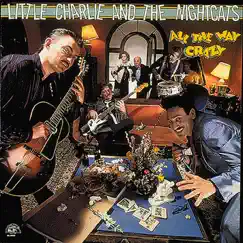 All the Way Crazy by Little Charlie & The Nightcats album reviews, ratings, credits