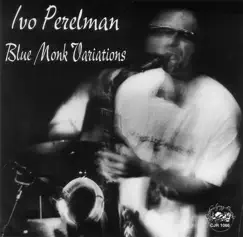 Blue Monk Variations by Ivo Perelman album reviews, ratings, credits