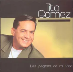 Las Paginas de Mi Vida by Tito Gomez album reviews, ratings, credits