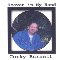 Heaven in My Hand by Corky Burnett album reviews, ratings, credits