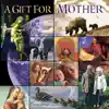 Gift for Mother album lyrics, reviews, download