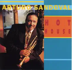 Hot House by Arturo Sandoval album reviews, ratings, credits