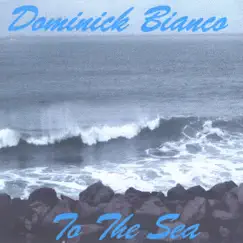 To The Sea (Dig Remaster 2004) by Dom Bianco album reviews, ratings, credits