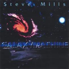 Galaxymachine by Steve Mills album reviews, ratings, credits