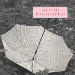 Welcome the Rain by Tom Colton album reviews, ratings, credits