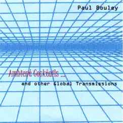 Ambient Cocktails and Other Global Transmissions by Paul Bouley album reviews, ratings, credits
