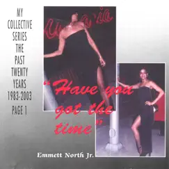 'Have You Got the Time' by Emmett North Jr. album reviews, ratings, credits