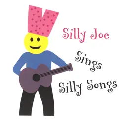 Silly Joe Sings Silly Songs by Silly Joe album reviews, ratings, credits