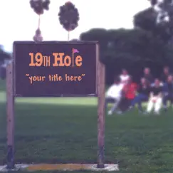 Your Title Here by 19th Hole album reviews, ratings, credits