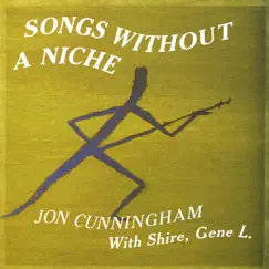 Songs Without a Niche (feat. Shire & Gene L.) by Jon Cunningham album reviews, ratings, credits