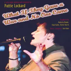 What If They Gave a War and No One Came by Pattie Lockard album reviews, ratings, credits