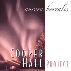 Aurora Borealis by The Cooper Hall Project album reviews, ratings, credits