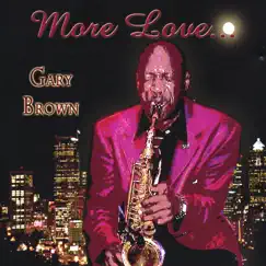 More Love by Gary Brown album reviews, ratings, credits