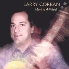 Moving 4-Ward by Larry Corban album reviews, ratings, credits