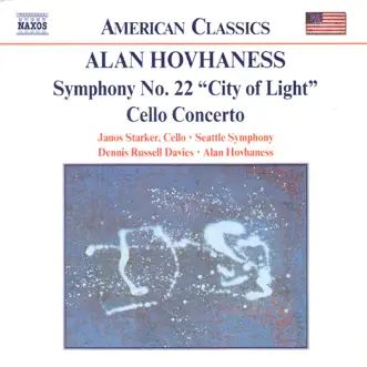American Classics - Hovhaness: Symphony No. 22, Op. 236 & Cello Concerto, Op. 17 by Alan Hovhaness, Dennis Russell Davies, János Starker & Seattle Symphony album download