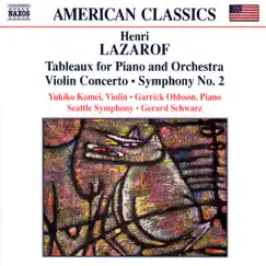 Lazarof: Tableaux For Piano And Orchestra, Symphony No. 2, Violin Concerto by Garrick Ohlsson, Gerard Schwarz, Seattle Symphony & Yukiko Kamei album reviews, ratings, credits